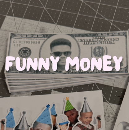 Funny Money | Custom Photo Bills